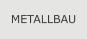 METALLBAU
