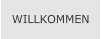 WILLKOMMEN